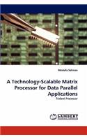 Technology-Scalable Matrix Processor for Data Parallel Applications