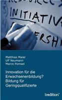 Innovation für die Erwachsenenbildung? Bildung für Geringqualifizierte