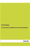 Der Deutsche Kaufmann in Den Niederlanden