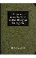 Lumber manufacture in the Douglas fir region