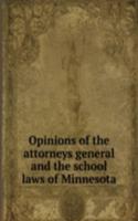 Opinions of the attorneys general and the school laws of Minnesota