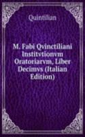 M. Fabi Qvinctiliani Institvtionvm Oratoriarvm, Liber Decimvs (Italian Edition)