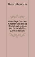 Mineralogie Der Alten Griechen Und Romer: Deutsch in Auszugen Aus Deren Schriften (German Edition)
