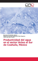 Productividad del agua en el sector lácteo al Sur de Coahuila, México