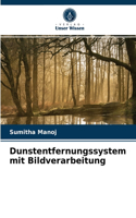 Dunstentfernungssystem mit Bildverarbeitung