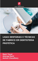 Ligas Dentárias E Técnicas de Fabrico Em Dentisteria Protética