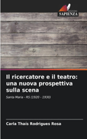 ricercatore e il teatro: una nuova prospettiva sulla scena