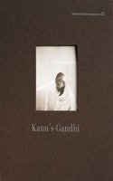 Kanu's Gandhi (Nazar Photography Monographs 03) (First Edition, 2015)