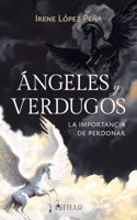 Angeles y verdugos: La importancia de perdonar