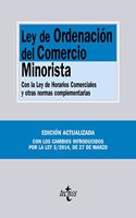 Ley de Ordenacion del Comercio Minorista / Law of Retail Trade: Con La Ley De Horarios Comerciales Y Otras Normas Complementarias / With the Law on Business Hours and Other Relevant Legislation