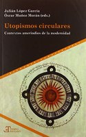 Utopismos circulares: contextos amerindios de la modernidad