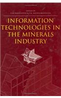 Information Technologies in the Minerals Industry: Proceedings of the First International Conference on Information Technologies in the Minerals Industry Via the Internet, 1-12 December 1997