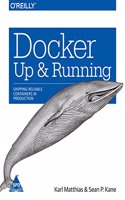 Docker Up & Running: Shipping Reliable Containers In Production