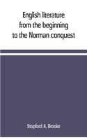 English literature, from the beginning to the Norman conquest