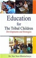 Education for the Tribal Children Developments and Strategies