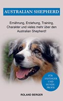 Australian Shepherd: Erziehung, Charakter, Ernahrung und einiges mehr uber den Australian Shepherd