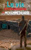 vie extraordinaire de Mohammed Larbi