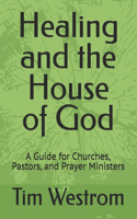 Healing and the House of God