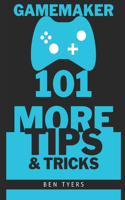 GameMaker 101 More Tips & Tricks: (2 101 Tips & Tricks)