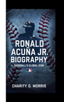 Ronald Acuña Jr. Biography: Baseball's Global Icon