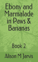 Ebony and Marmalade in Paws & Bananas