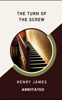 The Turn of the Screw [Annotated]