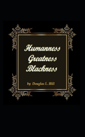 Humanness, Greatness, Blackness