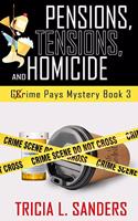 Pensions, Tensions, and Homicide (Grime Pays Mystery Book 3)