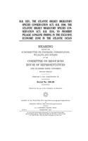 H.R. 3331, the Atlantic Highly Migratory Species Conservation Act; H.R. 3390, the Atlantic Highly Migratory Species Conservation Act; H.R. 3516, to prohibit pelagic longline fishing in the exclusive economic zone in the Atlantic Ocean