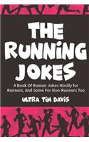 The Running Jokes: A Book Of Runner Jokes Mostly for Runners, And Some For Non-Runners Too