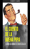 El Cuento de la Buena Pipa: Cuando los hombres se creen el relato