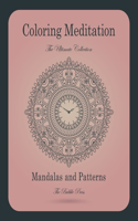 Coloring Meditation: The Ultimate collection: 100 Beautiful Mandalas. Egyptian Mandalas, Decorative, Ancient, Steampunk, Indian, Complex, Alien, Animal, Sacred, Spiritua