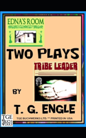 Two Plays: "Edna's Room" and "Tribe Leader"