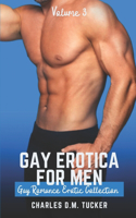 Gay Erotica for Men - Volume 3: Gay Romance Erotic Collection