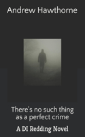 There's no such thing as a perfect crime.