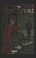 The Last Stroke: A Detective Story Illustrated