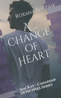A Change of Heart: MacKay - Canadian Detectives Series(3 MacKay - Canadian Detectives)