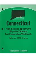 Connecticut Holt Science Spectrum: Physical Science Test Preparation Workbook: Help for CAPT Science