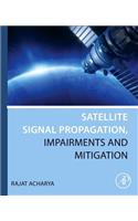 Satellite Signal Propagation, Impairments and Mitigation