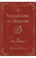 A Schoolgirl of Moscow (Classic Reprint)
