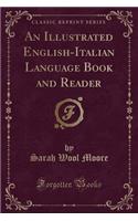 An Illustrated English-Italian Language Book and Reader (Classic Reprint)