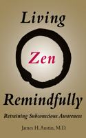 Living Zen Remindfully: Retraining Subconscious Awareness