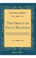 The Origin of Paul's Religion