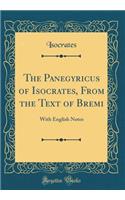 The Panegyricus of Isocrates, from the Text of Bremi: With English Notes (Classic Reprint)