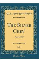 The Silver Chev', Vol. 1: April 1, 1919 (Classic Reprint)