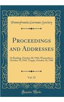 Proceedings and Addresses, Vol. 53: At Reading, October 20, 1944, Waynesboro, October 19, 1945, Trappe, October 18, 1946 (Classic Reprint)