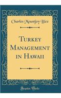 Turkey Management in Hawaii (Classic Reprint)