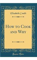How to Cook and Why (Classic Reprint)