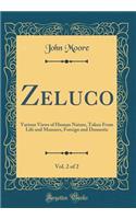 Zeluco, Vol. 2 of 2: Various Views of Human Nature, Taken from Life and Manners, Foreign and Domestic (Classic Reprint)