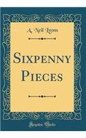 Sixpenny Pieces (Classic Reprint)